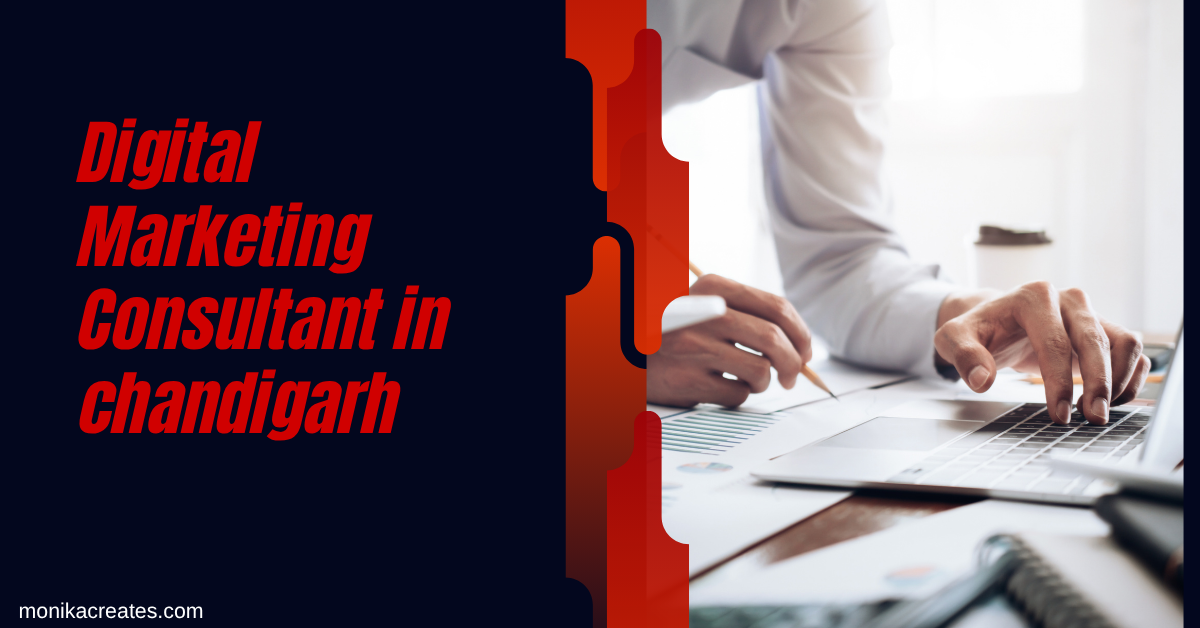 Digital Marketing Consultant in Chandigarh: Monika Creates Success Stories